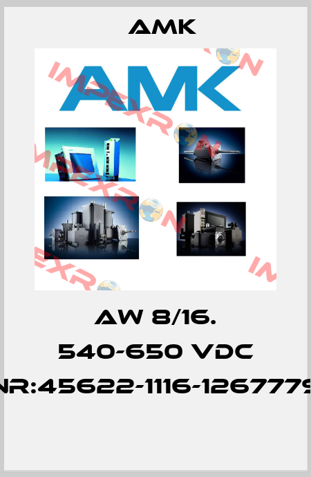AW 8/16. 540-650 VDC NR:45622-1116-1267779  AMK