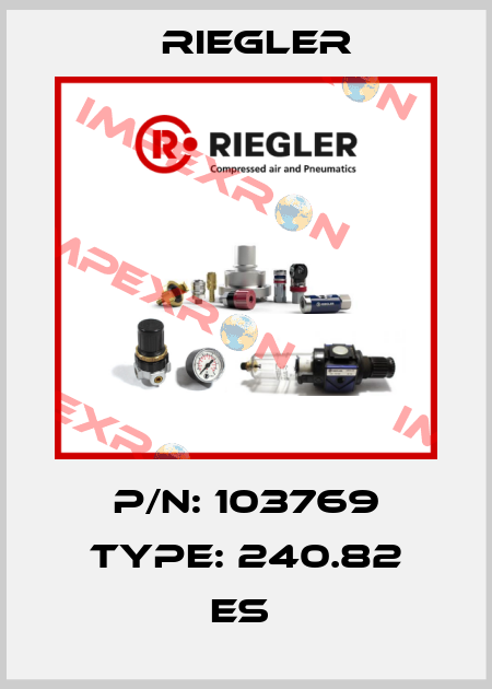 P/N: 103769 Type: 240.82 ES  Riegler