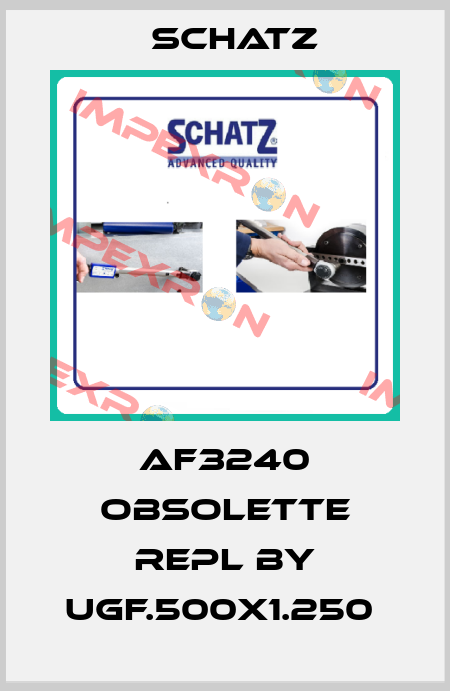 AF3240 obsolette repl by UGF.500X1.250  Schatz