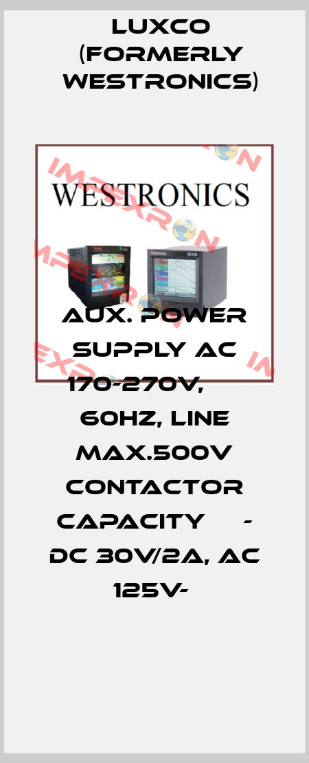 AUX. POWER SUPPLY AC 170-270V,      60HZ, LINE MAX.500V CONTACTOR CAPACITY     - DC 30V/2A, AC 125V-  Luxco (formerly Westronics)