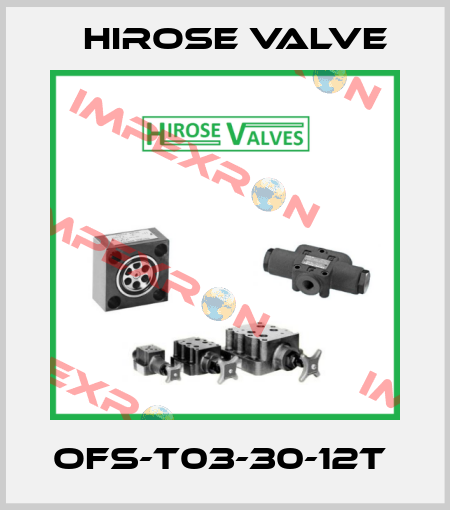 OFS-T03-30-12T  Hirose Valve