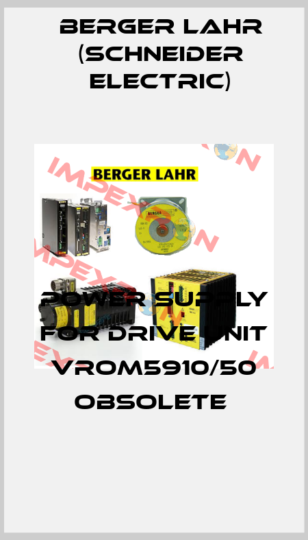 power supply for drive unit VROM5910/50 obsolete  Berger Lahr (Schneider Electric)