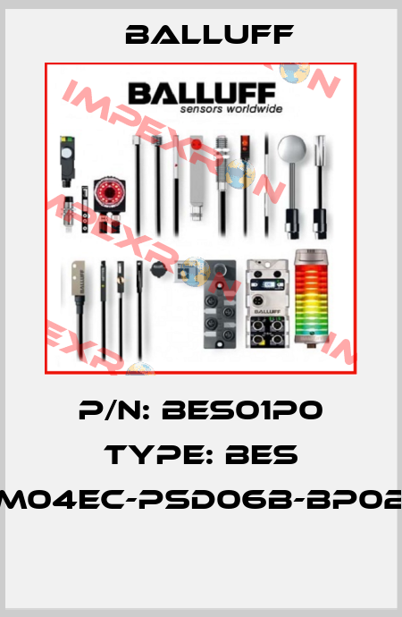 P/N: BES01P0 Type: BES M04EC-PSD06B-BP02  Balluff