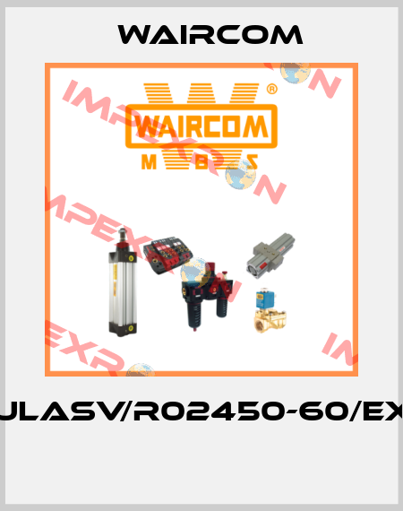 ULASV/R02450-60/EX  Waircom