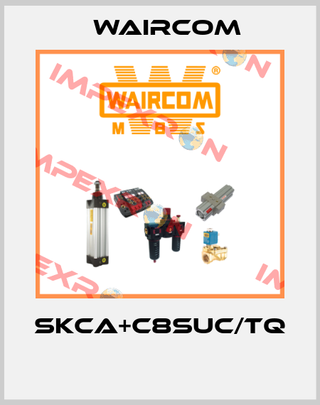 SKCA+C8SUC/TQ  Waircom