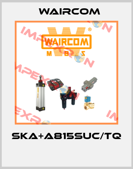 SKA+A815SUC/TQ  Waircom