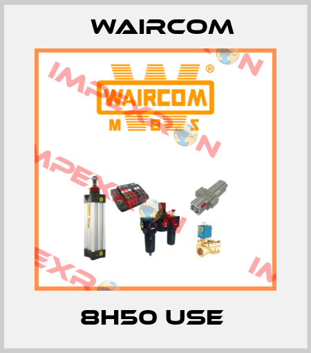 8H50 USE  Waircom