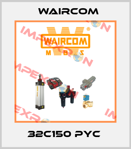 32C150 PYC  Waircom