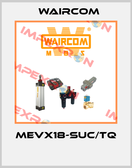 MEVX18-SUC/TQ  Waircom