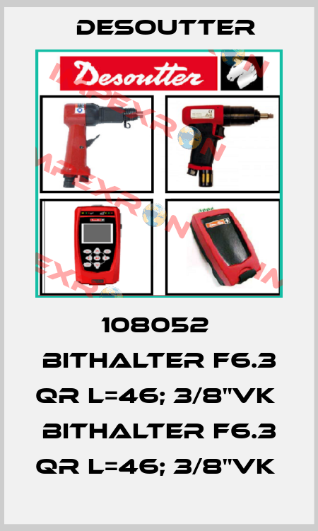 108052  BITHALTER F6.3 QR L=46; 3/8"VK  BITHALTER F6.3 QR L=46; 3/8"VK  Desoutter