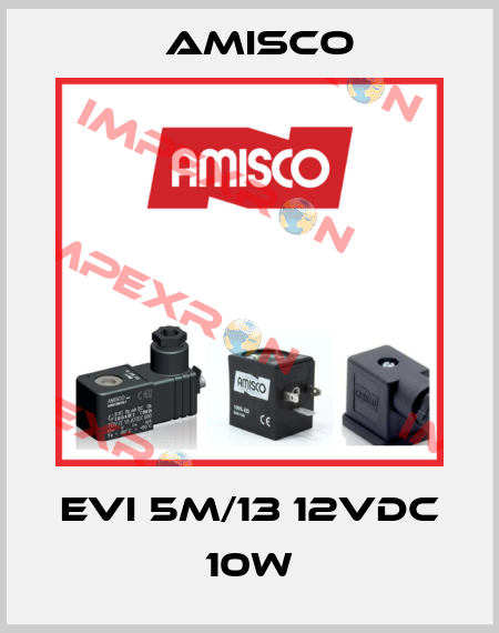 EVI 5M/13 12VDC 10W Amisco