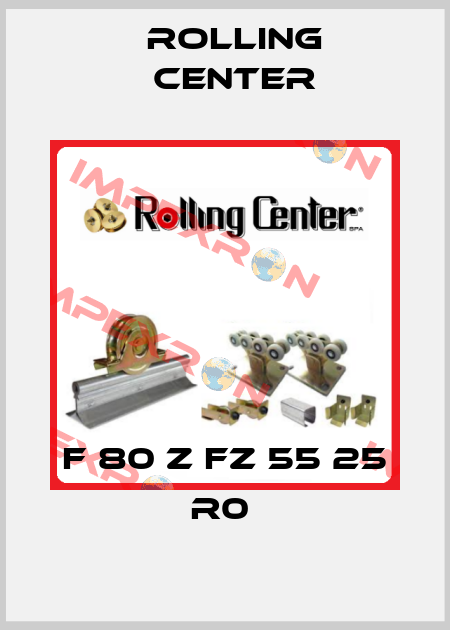 F 80 Z FZ 55 25 R0  Rolling Center