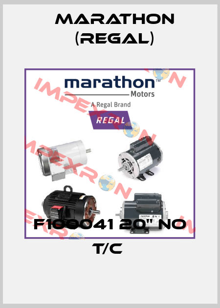 F100041 20" NO T/C  Marathon (Regal)