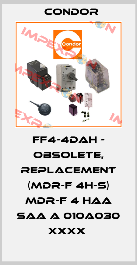 FF4-4DAH - obsolete, replacement (MDR-F 4H-S) MDR-F 4 HAA SAA A 010A030 XXXX  Condor