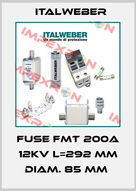 FUSE FMT 200A 12KV L=292 MM DIAM. 85 MM  Italweber