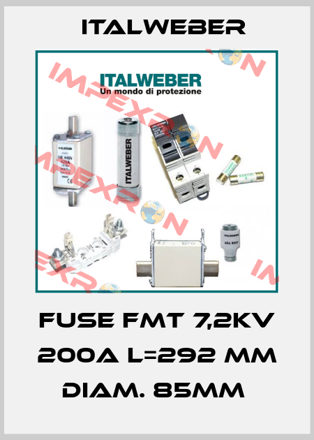 FUSE FMT 7,2KV 200A L=292 MM DIAM. 85MM  Italweber