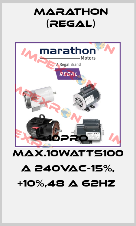 10PRO MAX.10WATTS100 A 240VAC-15%, +10%,48 A 62HZ  Marathon (Regal)