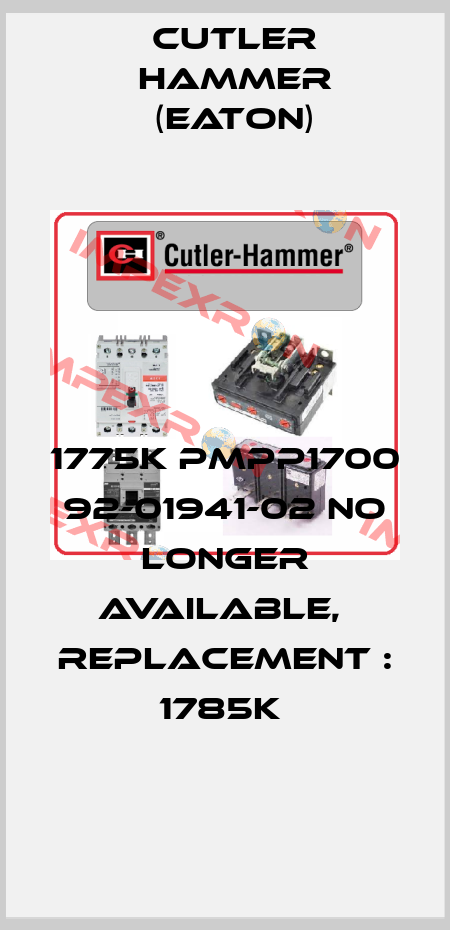 1775K PMPP1700 92-01941-02 no longer available,  replacement : 1785K  Cutler Hammer (Eaton)