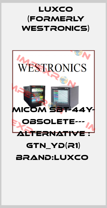 MICOM SBT-44Y- OBSOLETE--- ALTERNATIVE : GTN_YD(R1) BRAND:LUXCO  Luxco (formerly Westronics)