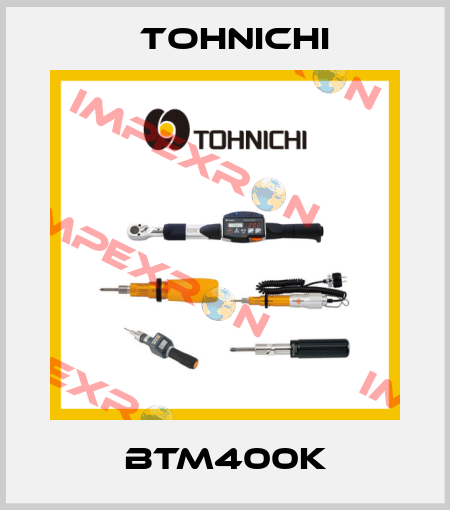 BTM400K Tohnichi