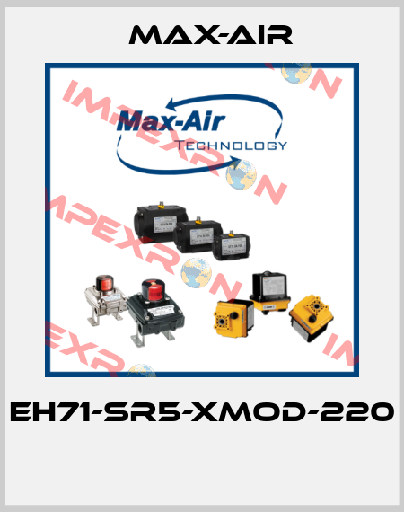 EH71-SR5-XMOD-220  Max-Air