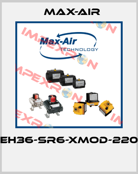 EH36-SR6-XMOD-220  Max-Air