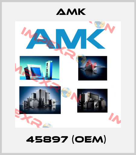 45897 (OEM)  AMK