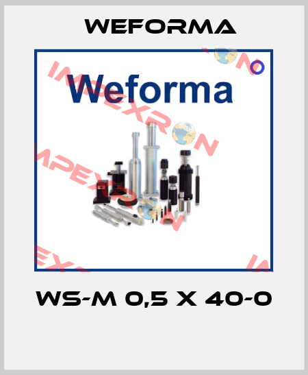  WS-M 0,5 x 40-0  Weforma