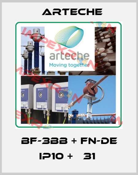 BF-3BB + FN-DE IP10 + Е31  Arteche