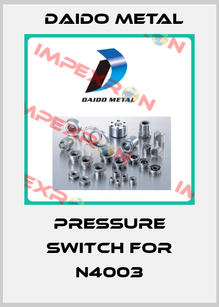 Pressure switch for N4003 Daido Metal