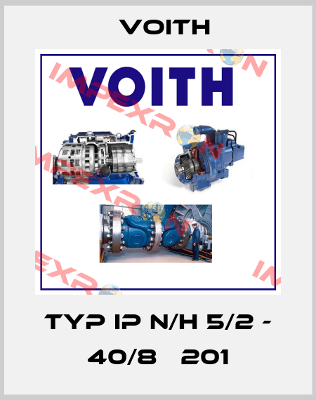 typ IP N/H 5/2 - 40/8   201 Voith