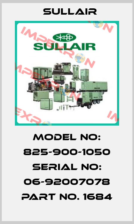 MODEL NO: 825-900-1050 SERIAL NO: 06-92007078 PART NO. 1684 Sullair