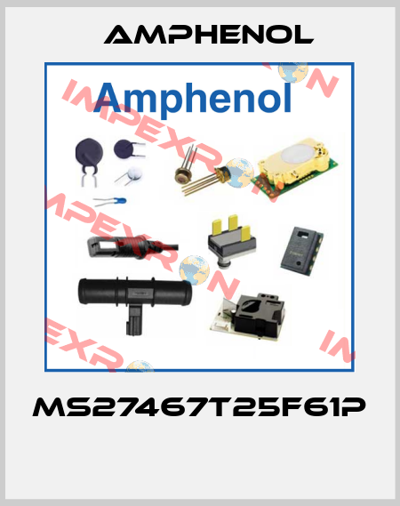 MS27467T25F61P  Amphenol