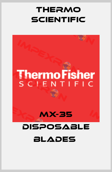 MX-35 DISPOSABLE BLADES  Thermo Scientific