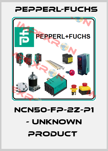 NCN50-FP-2Z-P1 - UNKNOWN PRODUCT  Pepperl-Fuchs