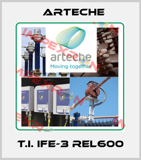 T.I. IFE-3 REL600 Arteche