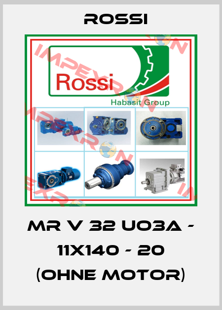 MR V 32 UO3A - 11x140 - 20 (Ohne Motor) Rossi