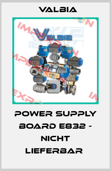 POWER SUPPLY BOARD E832 - NICHT LIEFERBAR  Valbia