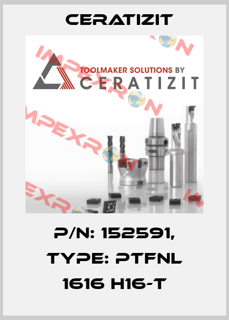 P/N: 152591, Type: PTFNL 1616 H16-T Ceratizit