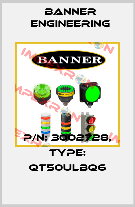 P/N: 3002728, Type: QT50ULBQ6 Banner Engineering