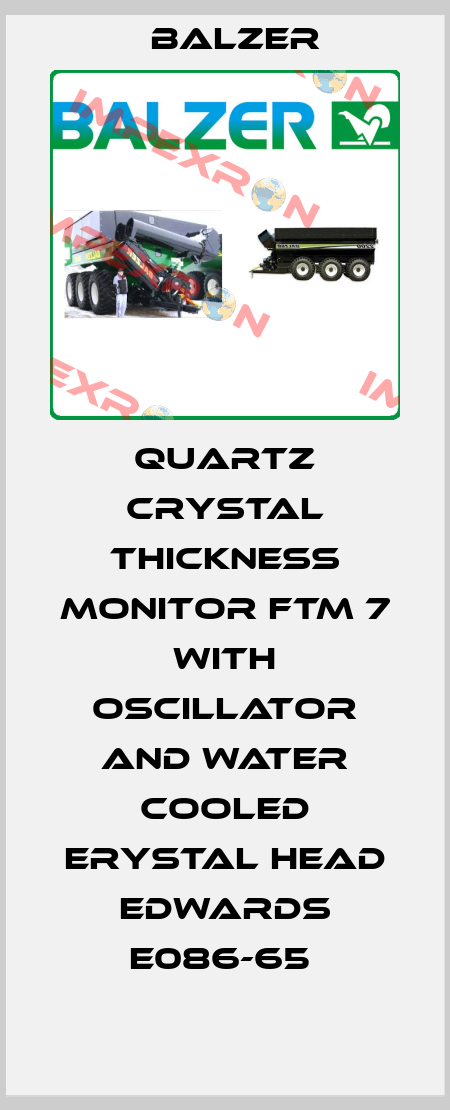 QUARTZ CRYSTAL THICKNESS MONITOR FTM 7 WITH OSCILLATOR AND WATER COOLED ERYSTAL HEAD EDWARDS E086-65  Balzer