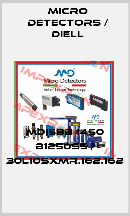 MDI58B 1450 B1250S5 / 30L10SXMR.162.162
 Micro Detectors / Diell