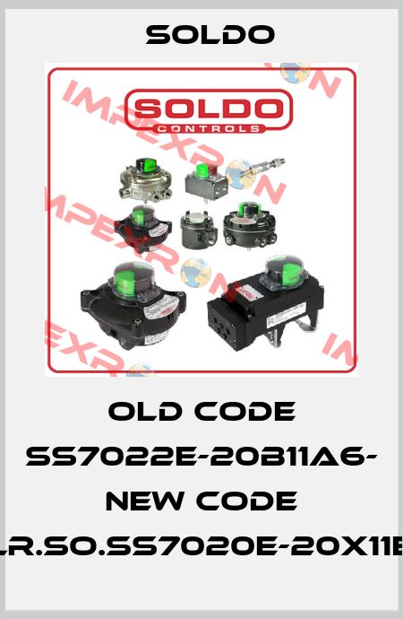 old code SS7022E-20B11A6- new code ELR.SO.SS7020E-20X11E6 Soldo