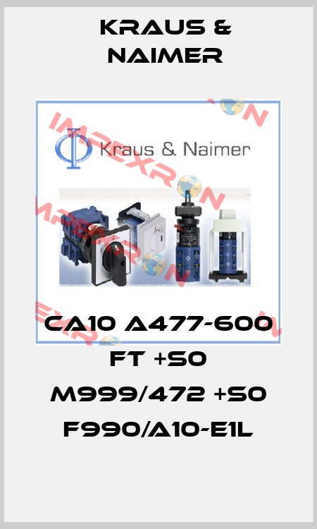 CA10 A477-600 FT +S0 M999/472 +S0 F990/A10-E1L Kraus & Naimer