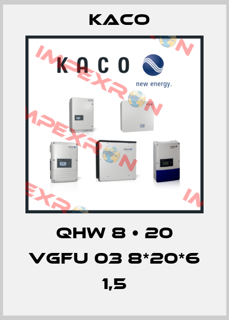 QHW 8 • 20 VGFU 03 8*20*6 1,5 Kaco