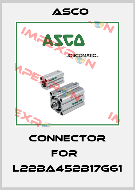 connector for   L22BA452B17G61 Asco