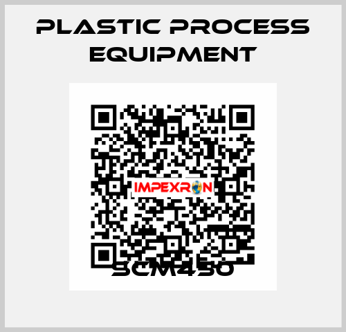 SCM450 PLASTIC PROCESS EQUIPMENT