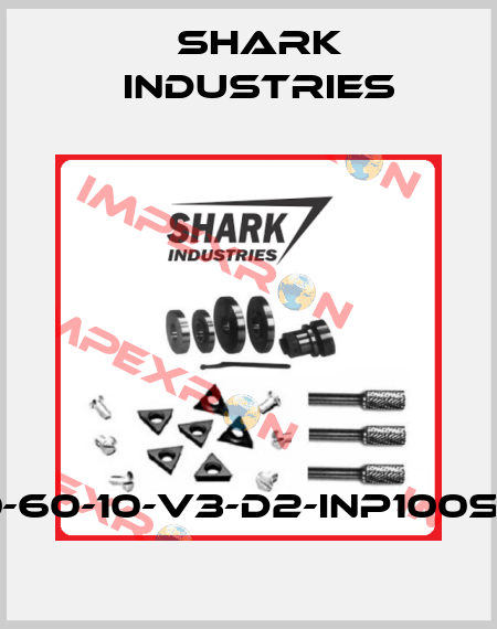 200-60-10-V3-D2-INP100S-X-X Shark Industries