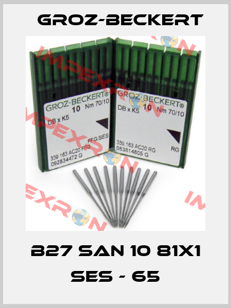 B27 SAN 10 81X1 SES - 65 Groz-Beckert