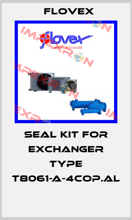 SEAL KIT FOR EXCHANGER TYPE T8061-A-4COP.AL  Flovex